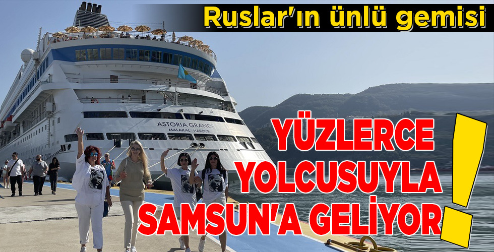 YÜZLERCE YOLCUSUYLA SAMSUN’A GELİYOR!