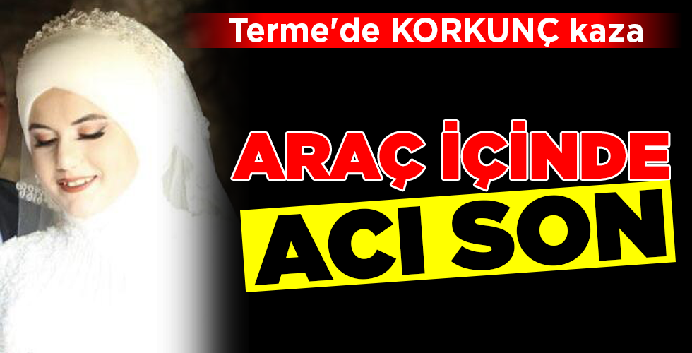 ARAÇ İÇİNDE  ACI SON!