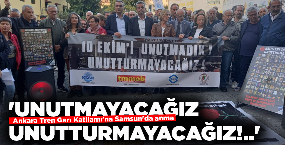 ‘UNUTMAYACAĞIZ UNUTTURMAYACAĞIZ!..’