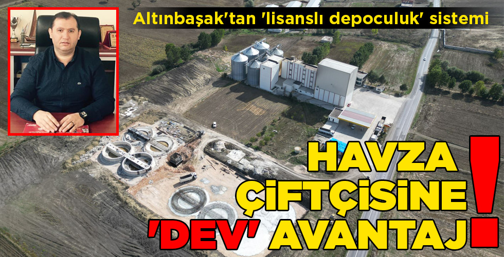 HAVZA ÇİFTÇİSİNE ‘DEV’ AVANTAJ!