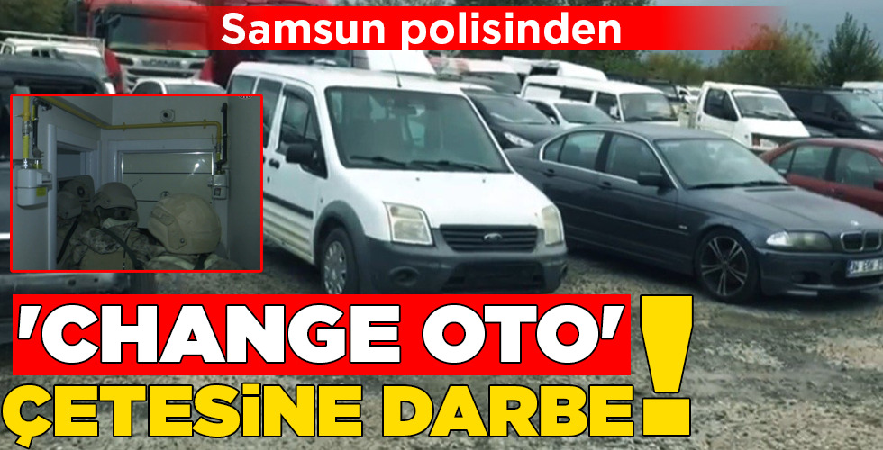 ‘CHANGE OTO’ ÇETESİNE DARBE!