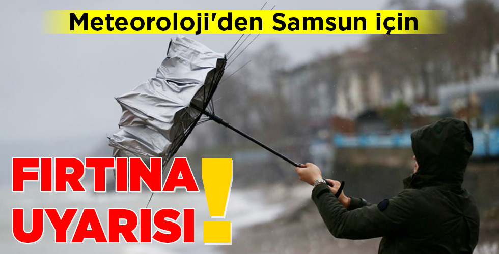 Meteoroloji’den Samsun için FIRTINA UYARISI!