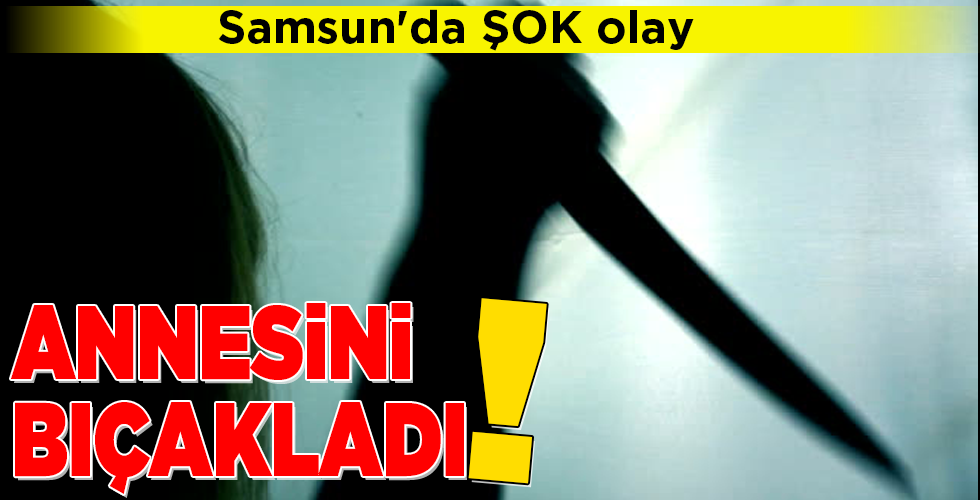 ANNESİNİ BIÇAKLADI!