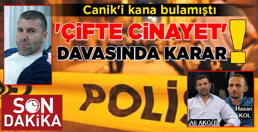 ‘ÇİFTE CİNAYET’ DAVASINDA KARAR!