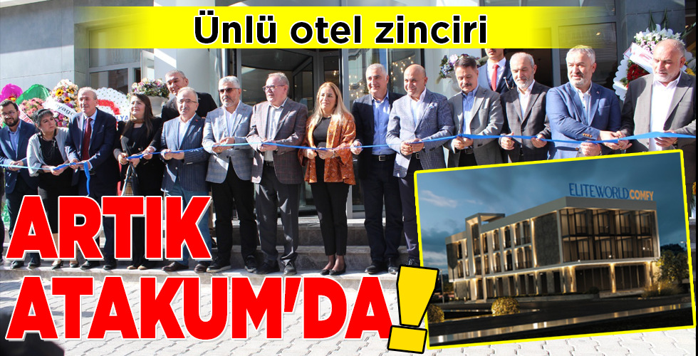 Ünlü otel zinciri ARTIK ATAKUM’DA!