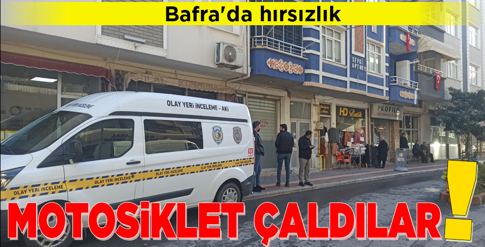 Bafra’da hırsızlık MOTOSİKLET ÇALDILAR