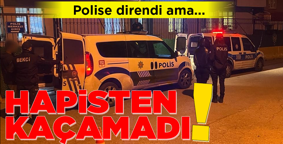 HAPİSTEN KAÇAMADI