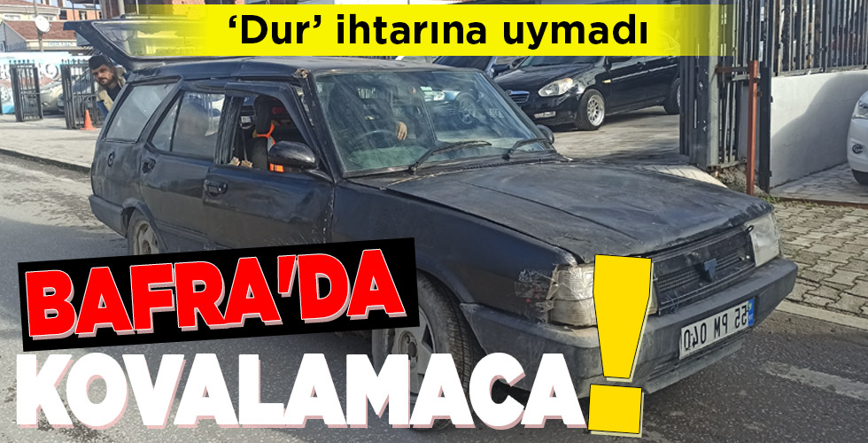 BAFRA’DA KOVALAMACA