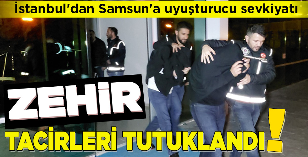 ZEHİR TACİRLERİ TUTUKLANDI