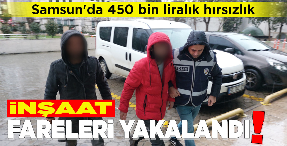 İNŞAAT FARELERİ YAKALANDI