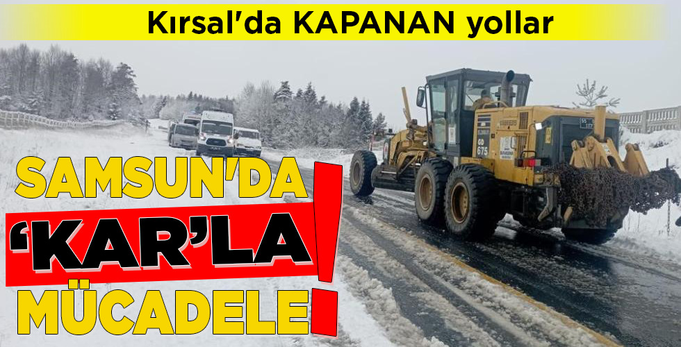SAMSUN’DA ‘KAR’LA MÜCADELE!