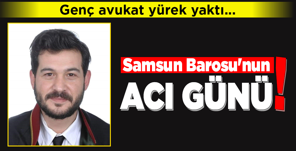 Samsun Barosu’nun ACI GÜNÜ!