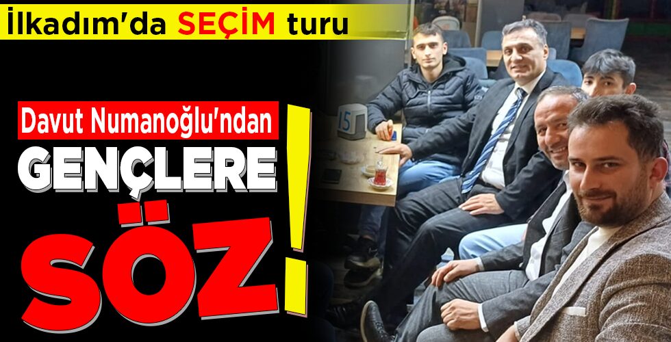 Davut Numanoğlu’ndan GENÇLERE SÖZ!