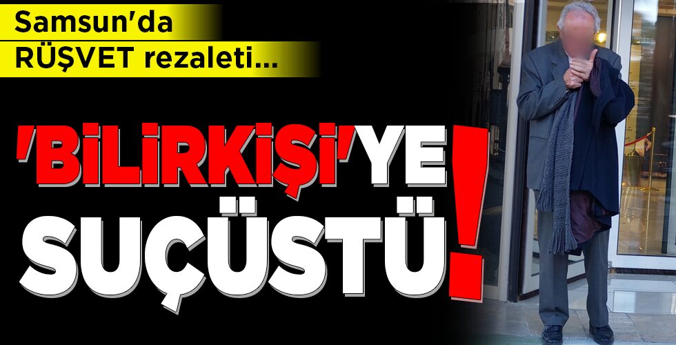‘BİLİRKİŞİ’YE SUÇÜSTÜ!