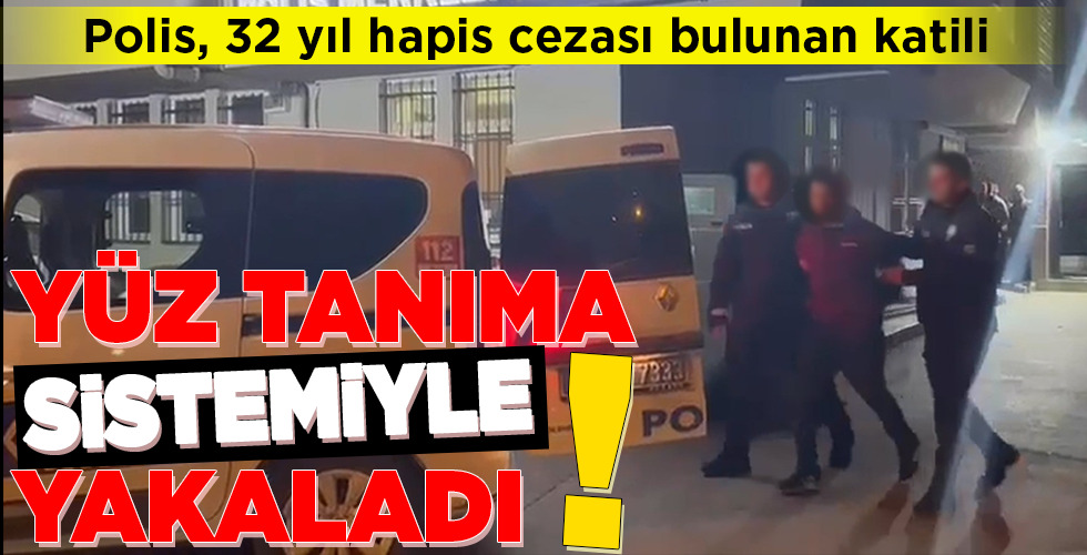 Yüz tanıma sistemiyle yakalandı