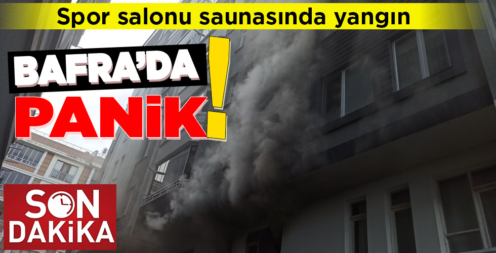 BAFRA’DA PANİK!