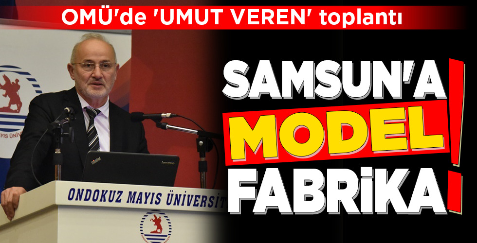 SAMSUN’A MODEL FABRİKA!