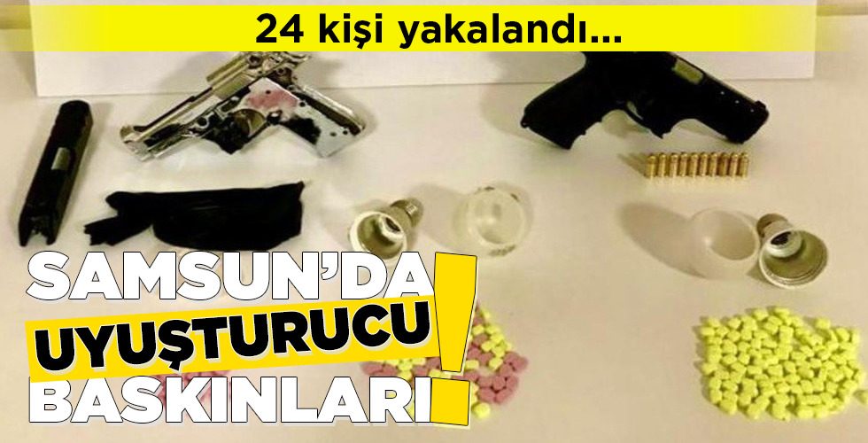 SAMSUN’DA UYUŞTURUCU BASKINLARI!