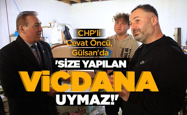 ‘SİZE YAPILAN VİCDANA UYMAZ!’