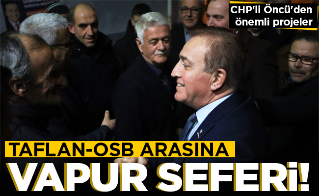 TAFLAN-OSB ARASINA VAPUR SEFERİ!