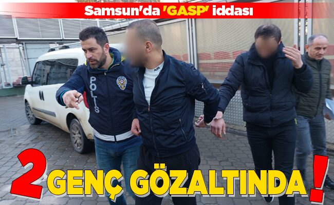2 GENÇ GÖZALTINDA!
