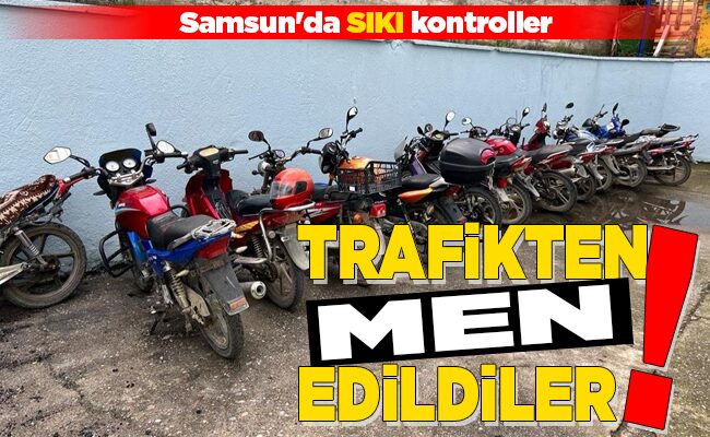 TRAFİKTEN MEN EDİLDİLER!