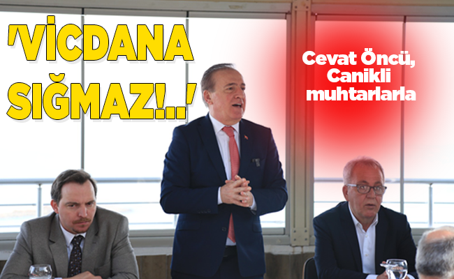 ‘VİCDANA SIĞMAZ!..’