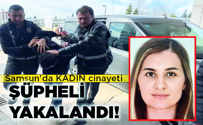 ŞÜPHELİ YAKALANDI!