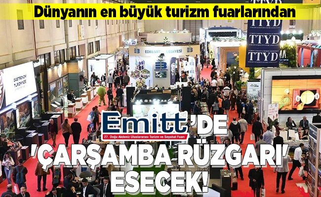 EMİTT’DE ‘ÇARŞAMBA RÜZGARI’ ESECEK!