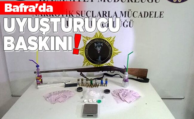 Bafra’da UYUŞTURUCU BASKINI