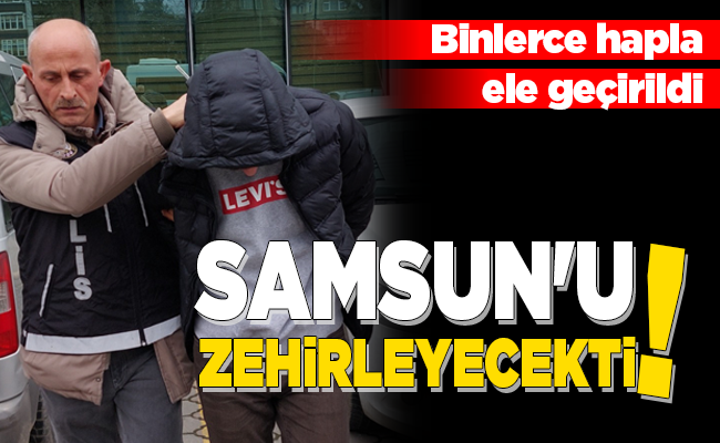 SAMSUN’U ZEHİRLEYECEKTİ!