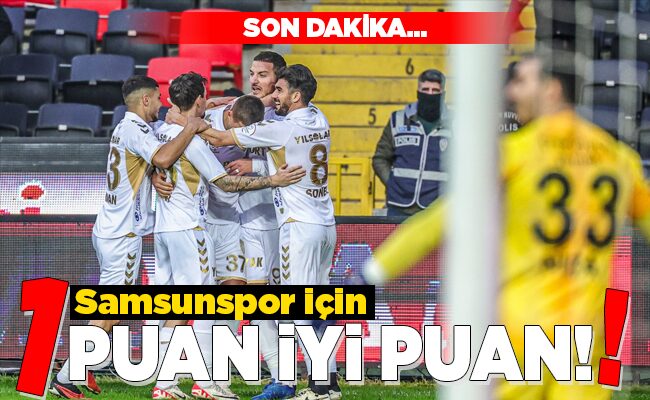Samsunspor için 1 PUAN İYİ PUAN!