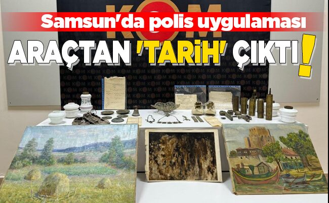ARAÇTAN ‘TARİH’ ÇIKTI