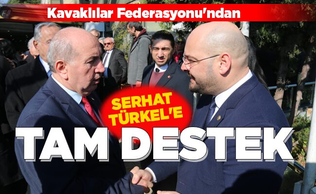 SERHAT TÜRKEL’E TAM DESTEK