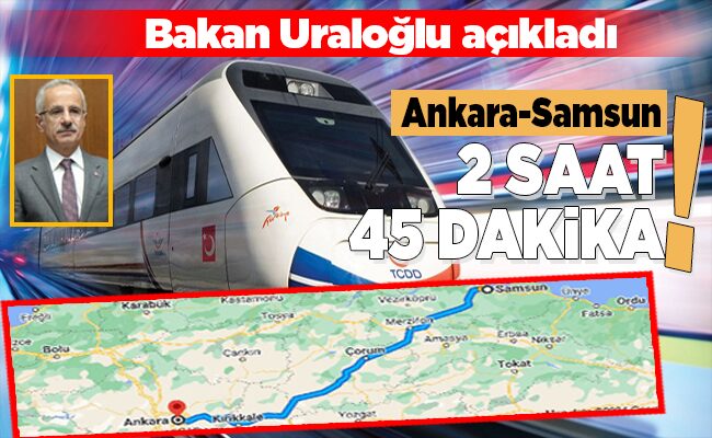 Ankara-Samsun 2 SAAT 45 DAKİKA!
