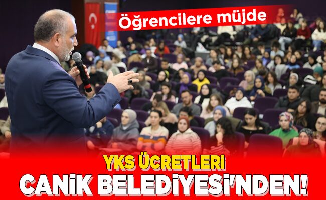 YKS ÜCRETLERİ CANİK BELEDİYESİ’NDEN!