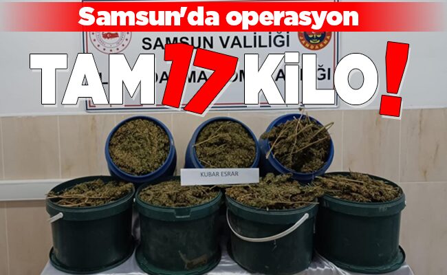 Samsun’da operasyon TAM 17 KİLO