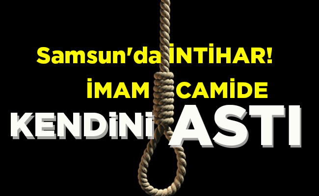 İMAM CAMİDE KENDİNİ ASTI