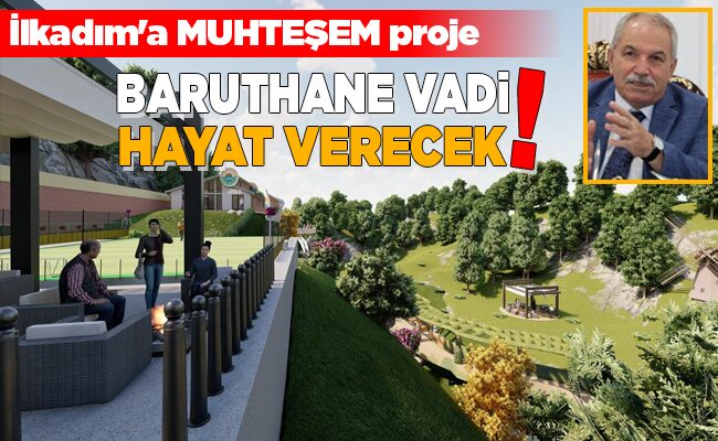BARUTHANE VADİ HAYAT VERECEK!