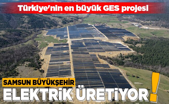 SAMSUN BÜYÜKŞEHİR ELEKTRİK ÜRETİYOR!
