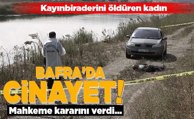BAFRA’DA CİNAYET!