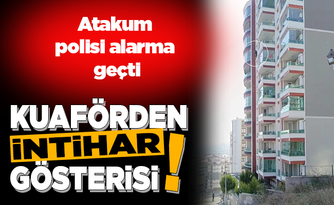 KUAFÖRDEN İNTİHAR GÖSTERİSİ!