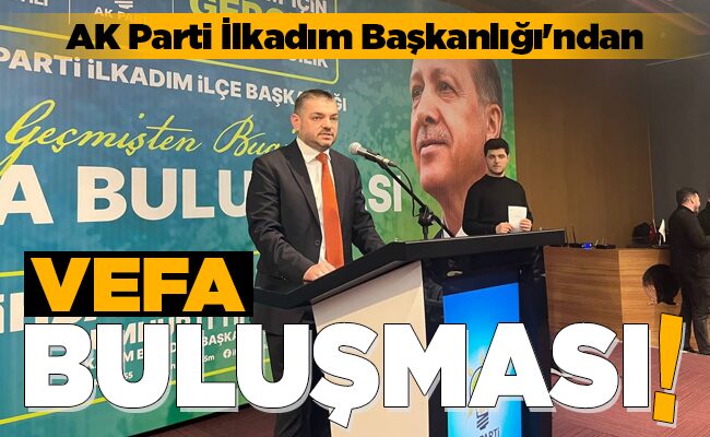 VEFA BULUŞMASI!