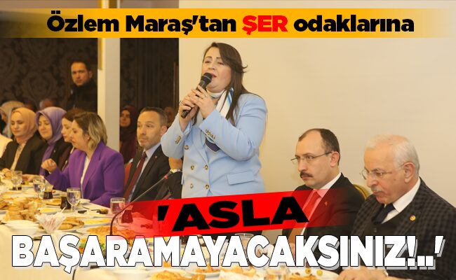 ‘ASLA BAŞARAMAYACAKSINIZ!..’