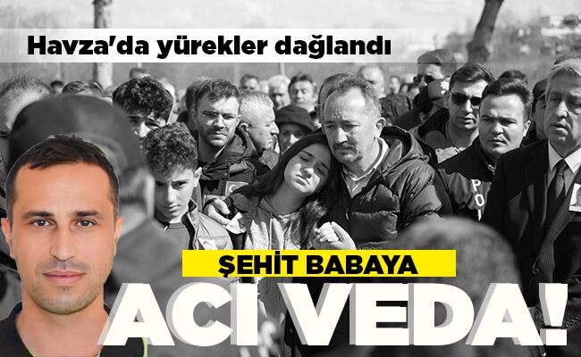 ŞEHİT BABAYA ACI VEDA!