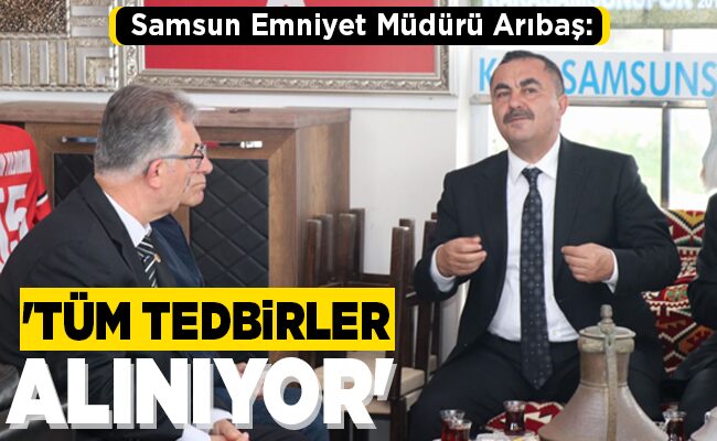 ‘TÜM TEDBİRLER ALINIYOR’