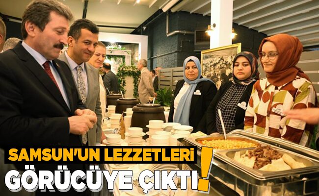 SAMSUN’UN LEZZETLERİ GÖRÜCÜYE ÇIKTI!