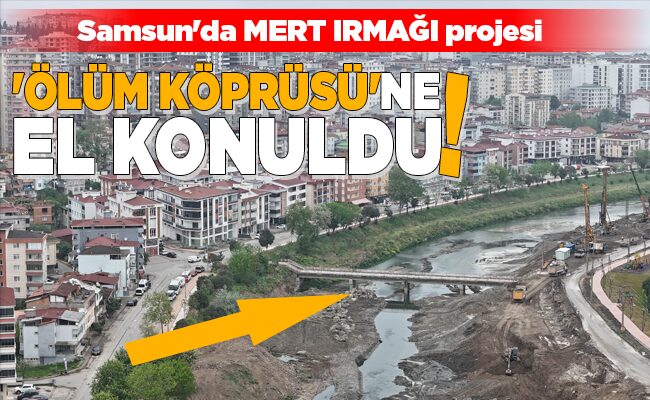 ‘ÖLÜM KÖPRÜSÜ’NE EL KONULDU!