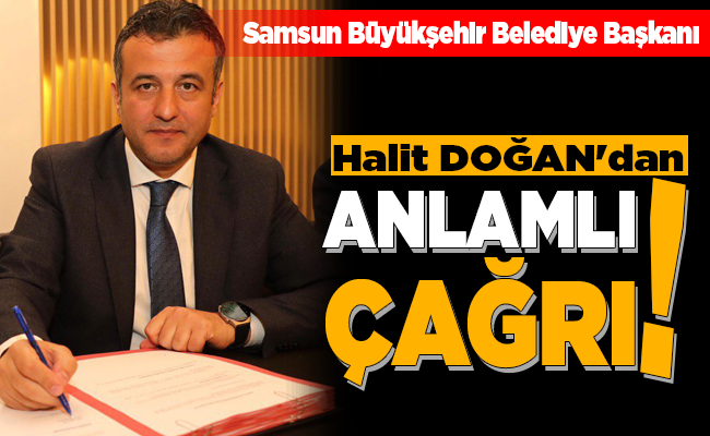 Halit DOĞAN’dan ANLAMLI ÇAĞRI!