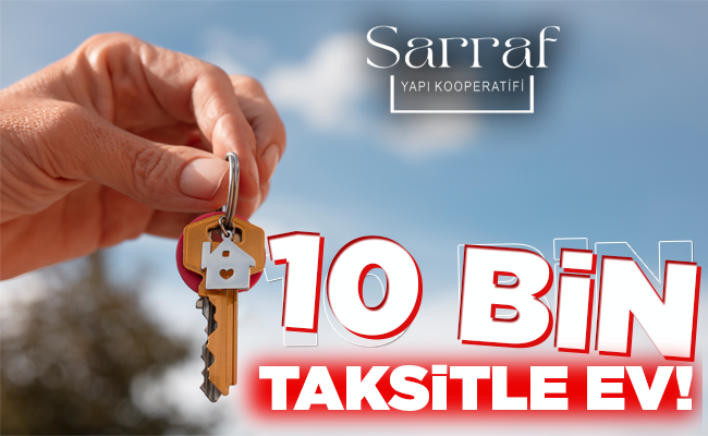 SARRAF YAPI KOOPERATİFİ’NDEN 10 BİN TAKSİTLE EV!